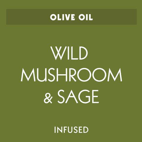 Wild Mushroom & Sage Infused Olive Oil
